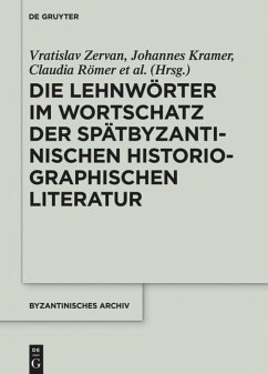Die Lehnwörter im Wortschatz der spätbyzantinischen historiographischen Literatur - Zervan, Vratislav