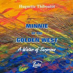 Minnie of the Golden West - A Winter of Surprises - Thiboutot, Huguette