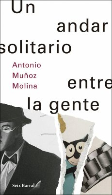 Un andar solitario entre la gente - Muñoz Molina, Antonio