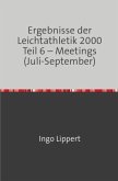 Sportstatistik / Ergebnisse der Leichtathletik 2000 Teil 6 - Meetings (Juli-September)