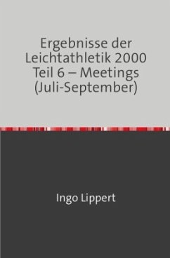 Sportstatistik / Ergebnisse der Leichtathletik 2000 Teil 6 - Meetings (Juli-September) - Lippert, Ingo