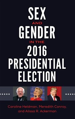 Sex and Gender in the 2016 Presidential Election - Heldman, Caroline; Conroy, Meredith; Ackerman, Alissa