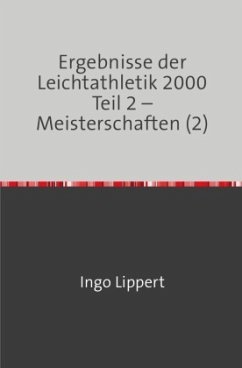 Sportstatistik / Ergebnisse der Leichtathletik 2000 Teil 2 - Meisterschaften (2) - Lippert, Ingo