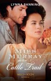 Miss Murray On The Cattle Trail (Mills & Boon Historical) (eBook, ePUB)