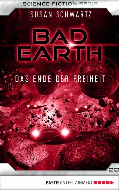 Das Ende der Freiheit / Bad Earth Bd.28 (eBook, ePUB) - Schwartz, Susan