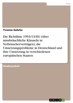 Die Richtlinie 1993/13/EG (über missbräuchliche Klauseln in Verbraucherverträgen), die Umsetzungsprobleme in Deutschland und ihre Umsetzung in verschiedenen europäischen Staaten (eBook, ePUB)