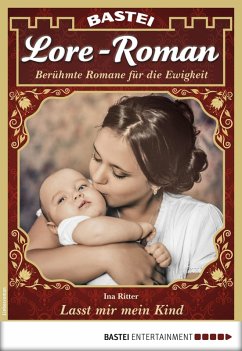 Lasst mir mein Kind / Lore-Roman Bd.20 (eBook, ePUB) - Ritter, Ina