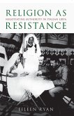 Religion as Resistance (eBook, ePUB)