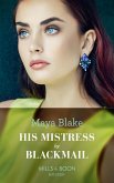His Mistress By Blackmail (eBook, ePUB) His Mistress By Blackmail (eBook, ePUB)
