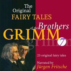 The Original Fairy Tales of the Brothers Grimm. Part 7 of 8. (MP3-Download) - Grimm, Brothers