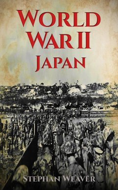 World War 2 Japan (eBook, ePUB) - Weaver, Stephan