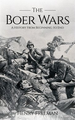 Boer Wars: A History From Beginning to End (eBook, ePUB) - Freeman, Henry