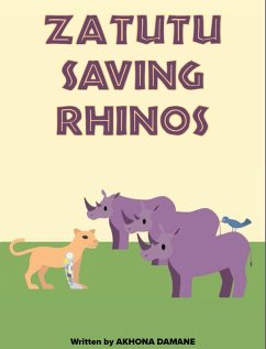 Zatutu Saving Rhinos (eBook, ePUB) - Damane, Akhona