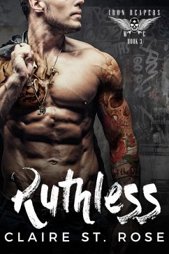 Ruthless: A Bad Boy Baby Motorcycle Club Romance (Iron Reapers MC, #3) (eBook, ePUB) - Rose, Claire St.
