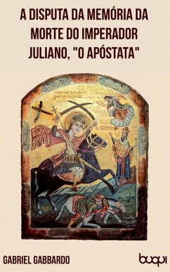 Cover A disputa da memória da morte do imperador Juliano, o Apóstata (eBook, ePUB)