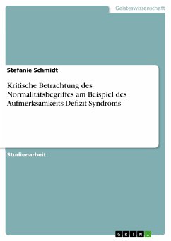 Kritische Betrachtung des Normalitätsbegriffes am Beispiel des Aufmerksamkeits-Defizit-Syndroms (eBook, ePUB) - Schmidt, Stefanie