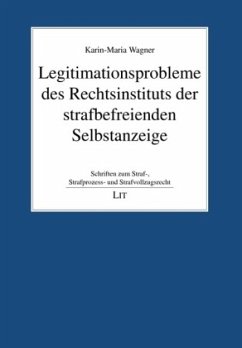 Legitimationsprobleme des Rechtsinstituts der strafbefreienden Selbstanzeige - Wagner, Karin-Maria