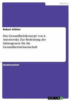Das Gesundheitskonzept von A Antonovsky. Zur Bedeutung der Salutogenese für die Gesundheitswissenschaft (eBook, ePUB) - Althier, Robert