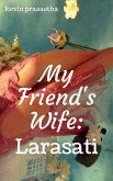 My Friend's Wife: Larasati (Seri Selingkuh dengan Istri Teman) (eBook, ePUB)