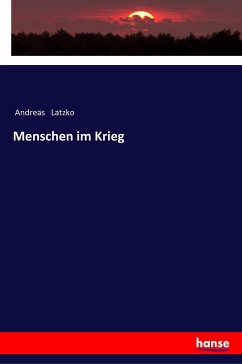 Menschen im Krieg - Latzko, Andreas
