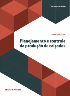 Planejamento e controle da produção de calçados (eBook, ePUB) - Pievan, Cassiane Louvo