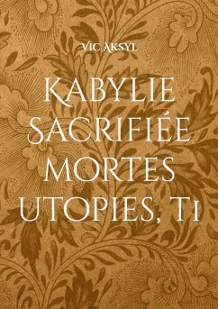 Kabylie Sacrifiée (eBook, ePUB) - Aksyl, Vic