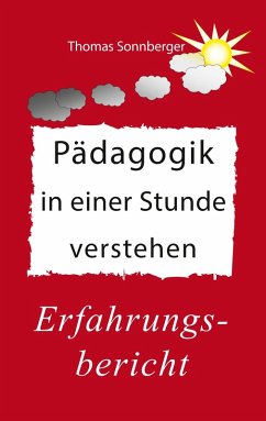 Pädagogik in einer Stunde verstehen (eBook, ePUB) - Sonnberger, Thomas