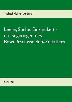 Leere, Suche, Einsamkeit - die Segnungen des Bewußtseinsseelen-Zeitalters (eBook, ePUB) - Heinen-Anders, Michael