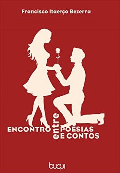 Encontro entre Poesias e Contos (eBook, ePUB) - Bezerra, Francisco Itaerço