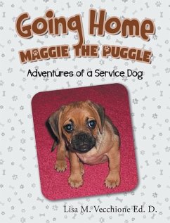 Going Home: Maggie the Puggle; Adventures of a Service Dog - Vecchione Ed D., Lisa M.