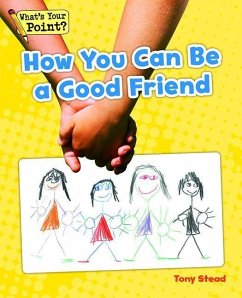 How You Can Be a Good Friend - Stead, Tony