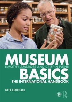 Museum Basics - Ambrose, Timothy (Fellow of the Society of Antiquaries of London, UK; Paine, Crispin (Visiting Fellow at the Open University, UK.)
