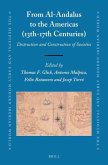 From Al-Andalus to the Americas (13th-17th Centuries): Destruction and Construction of Societies