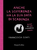 Anche la sofferenza ha la sua data di scadenza. Poesie per gatte governate da Saturno Anche la sofferenza ha la sua data di scadenza. Poesie per gatte governate da Saturno