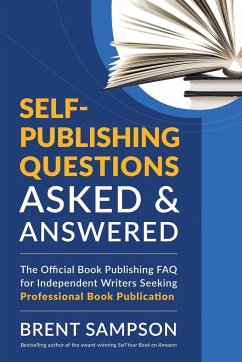 Self-Publishing Questions Asked & Answered - Sampson, Brent