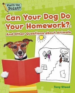 Can Your Dog Do Your Homework?: And Other Questions about Animals - Capstone Classroom; Stead, Tony