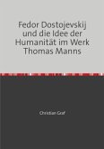 Fedor Dostojevskij und die Idee der Humanität im Werk Thomas Manns