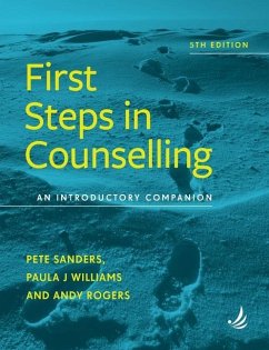 First Steps in Counselling (5th Edition) - Sanders, Pete; Williams, Paula J.; Rogers, Andy