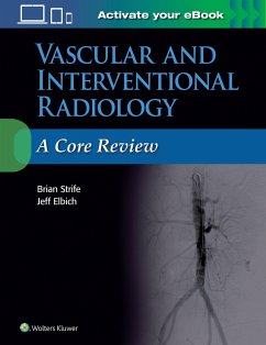 Vascular and Interventional Radiology: A Core Review - Strife, Brian, MD; Elbich, Jeffrey