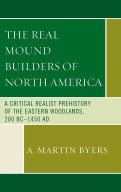 The Real Mound Builders of North America - Byers, A. Martin