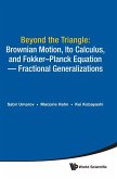Beyond the Triangle: Brownian Motion, Ito Calculus, and Fokker-Planck Equation - Fractional Generalizations