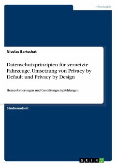 Datenschutzprinzipien für vernetzte Fahrzeuge. Umsetzung von Privacy by Default und Privacy by Design