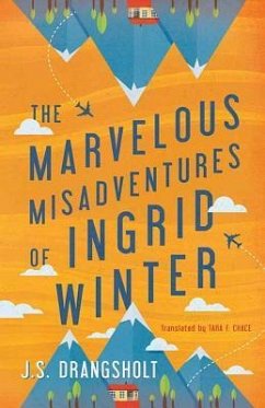 The Marvelous Misadventures of Ingrid Winter - Drangsholt, J. S.