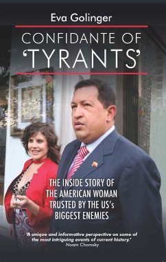 Confidante of 'Tyrants': The Story of the American Woman Trusted by the Us's Biggest Enemies - Golinger, Eva