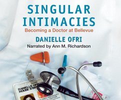 Singular Intimacies: Becoming a Doctor at Bellevue - Ofri, Danielle