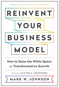 Reinvent Your Business Model - Johnson, Mark W.