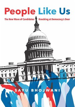 People Like Us: The New Wave of Candidates Knocking at Democracy's Door - Bhojwani, Sayu
