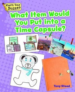 What Item Would You Put Into a Time Capsule? - Stead, Tony
