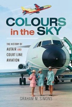 Colours in the Sky: The History of Autair and Court Line Aviation - Simons, Graham