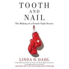 Tooth and Nail: The Making of a Female Fight Doctor - Dahl, Linda D.